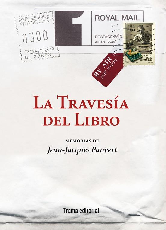 TRAVESIA DEL LIBRO, LA. MEMORIAS | 9788492755448 | PAUVERT, JEAN-JACQUES