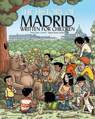 HISTORY OF MADRID WRITTEN FOR CHILDREN, THE | 9788498733488 | LÓPEZ CARCELÉN, PEDRO; GÓMEZ ANDREA, MIGUEL