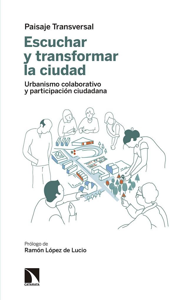 ESCUCHAR Y TRANSFORMAR LA CIUDAD. URBANISMO COLABORATIVO Y PARTICIPACION CIUDADANA (NOVA EDICIO) | 9788490976883 | AAVV