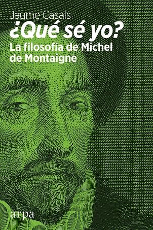 ¿QUE SE YO? LA FILOSOFIA DE MICHEL MONTAIGNE | 9788416601783 | CASALS, JAUME