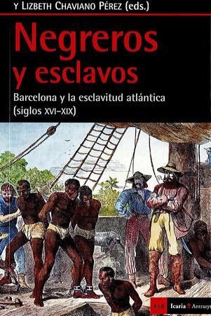 NEGREROS Y ESCLAVOS. BARCELONA Y LA ESCLAVITUD ATLANTICA | 9788498887884 | AAVV