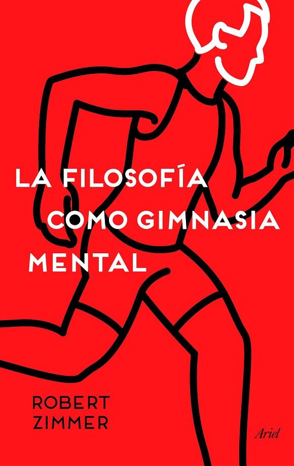 FILOSOFIA COMO GIMNASIA MENTAL, LA. PREGUNTAS, ARGUMENTOS Y | 9788434423572 | ZIMMER, ROBERT
