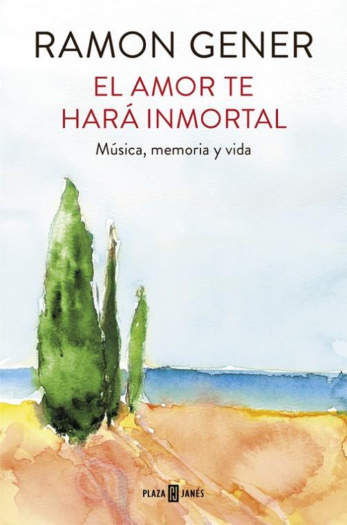 AMOR TE HARA INMORTAL, EL. MUSICA, MEMORIA Y VIDA | 9788401017865 | GENER, RAMON