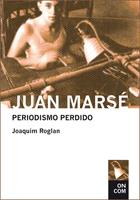 JUAN MARSE. PERIODISMO PERDIDO | 9788435069106 | ROGLAN, JOAQUIM