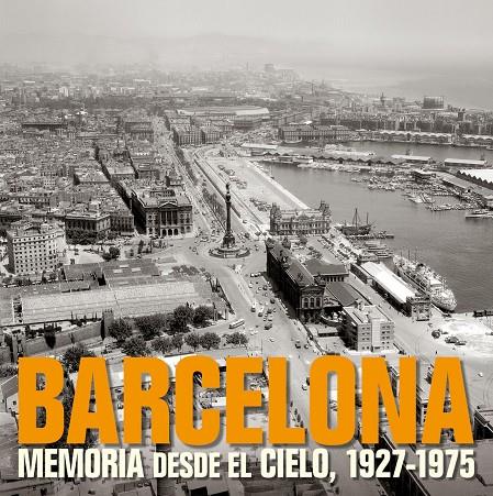 BARCELONA. MEMORIA DESDE EL CIELO, 1927-1975 | 9788497857840 | AAVV