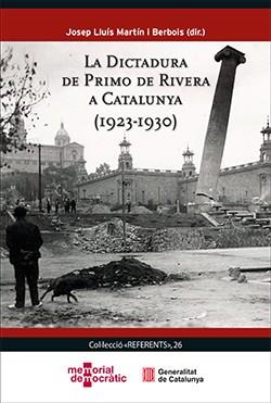 DICTADURA DE PRIMO DE RIVERA A CATALUNYA (1923-1930), LA | 9791387889500 | MARTÍN I BERBOIS, JOSEP LLUÍS (DIR.)