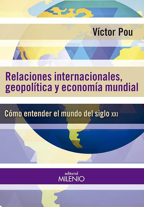 RELACIONES INTERNACIONALES, GEOPOLITICA Y ECONOMIA MUNDIAL | 9788497436892 | POU, VICTOR