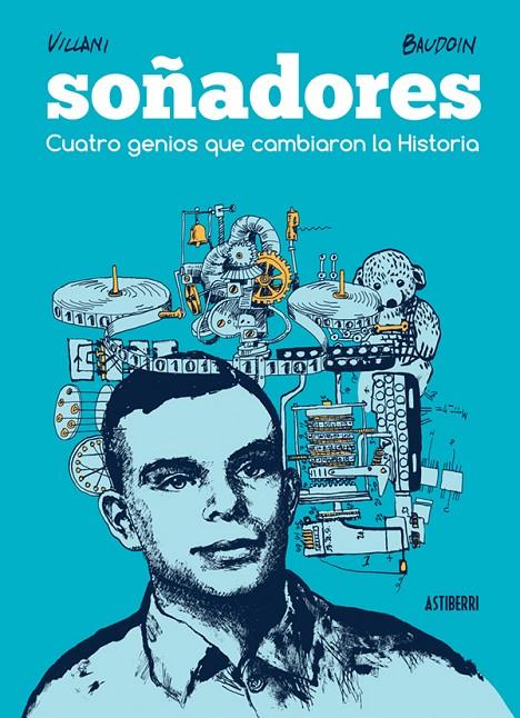 SOÑADORES. CUATRO GENIOS QUE CAMBIARON LA HISTORIA | 9788416251582 | VILLANI; BAUDOIN