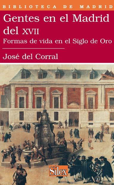 GENTES EN EL MADRID DEL SIGLO XVII | 9788477372103 | CORRAL, JOSE DEL