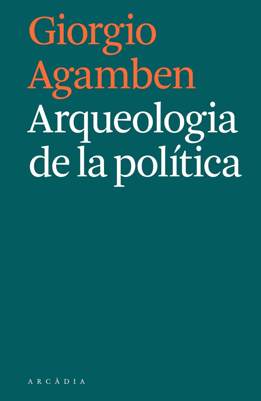ARQUEOLOGIA DE LA POLITICA | 9788494992421 | AGAMBEN, GIORGIO