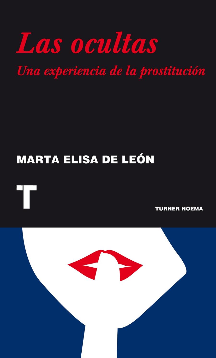 OCULTAS, LAS. UNA EXPERIENCIA DE LA PROSTITUCION | 9788475065656 | DE LEON, MARTA ELISA