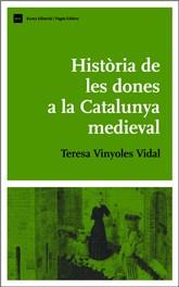 HISTÒRIA DE LES DONES A LA CATALUNYA MEDIEVAL | 9788497661393 | VINYOLES VIDAL, TERESA