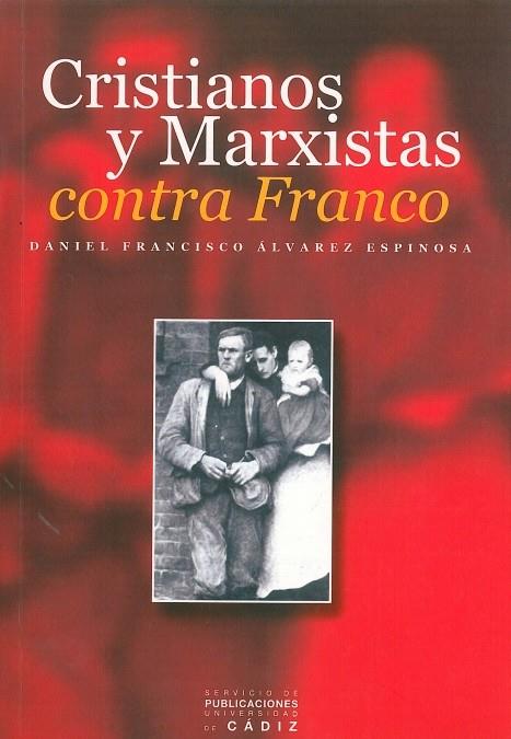 CRISTIANOS Y MARXISTAS CONTRA FRANCO | 9788477868286 | ALVAREZ ESPINOSA, DANIEL FRANCISCO