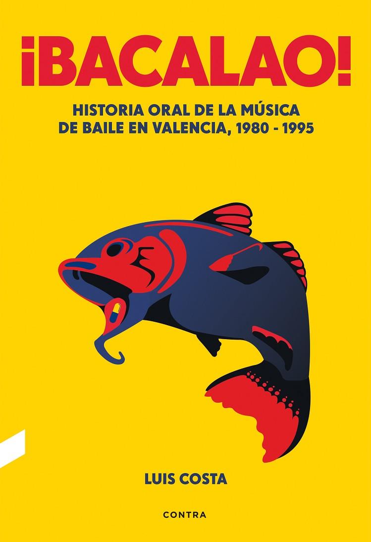 ¡BACALAO! HISTORIA ORAL DE LA MUSICA DE BAILE EN VALENCIA, 1980-1995 | 9788418282386 | COSTA, LUIS