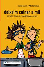 DEIXA´M CUINAR A MI!. EL MILLOR LLIBRE DE RECEPTES PER A JOV | 9788401386855 | ENRICH, MARIA / PARELLADA, ADA