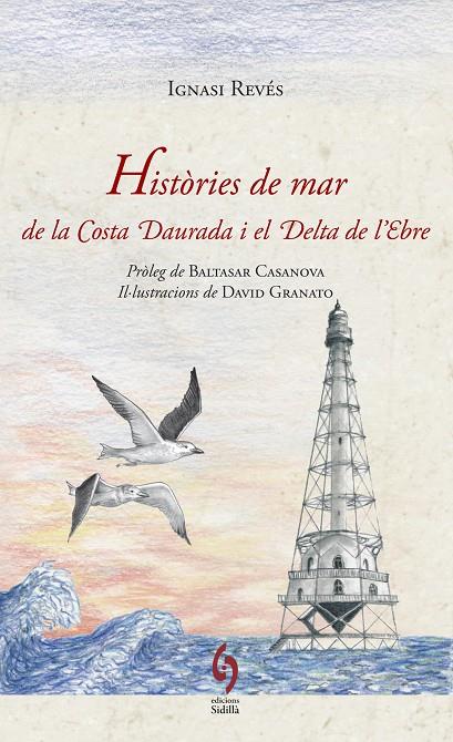 HISTORIES DE MAR DE LA COSTA DAURADA I EL DELTA DEL L'EBRE | 9788494256479 | REVES, IGNASI