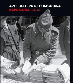 ART I CULTURA DE POSTGUERRA. BARCELONA 1939-1962 | 9788496645462 | AAVV
