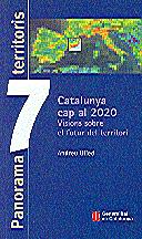 CATALUNYA CAP AL 2020, VISIONS SOBRE EL FUTUR DEL TERRITORI | 9788439362807 | GENERALITAT DE CATALUNYA