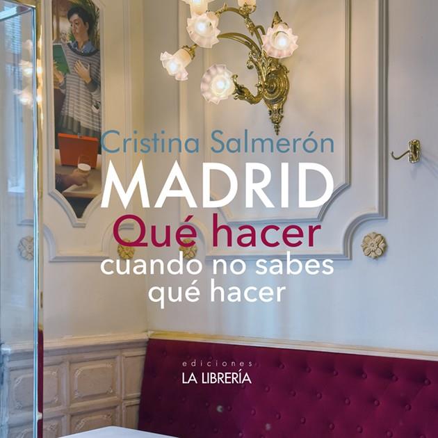 QUÉ HACER CUANDO NO SABES QUÉ HACER (MADRID) | 9788498735970 | SALMERÓN, CRISTINA