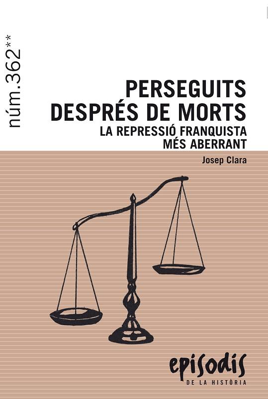 PERSEGUITS DESPRES DE MORTS. LA REPRESSIO FRANQUISTA MES ABERRANT | 9788423208401 | CLARA, JOSEP