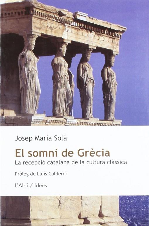 SOMNI DE GRECIA, EL | 9788489751132 | SOLE, JOSEP MARIA