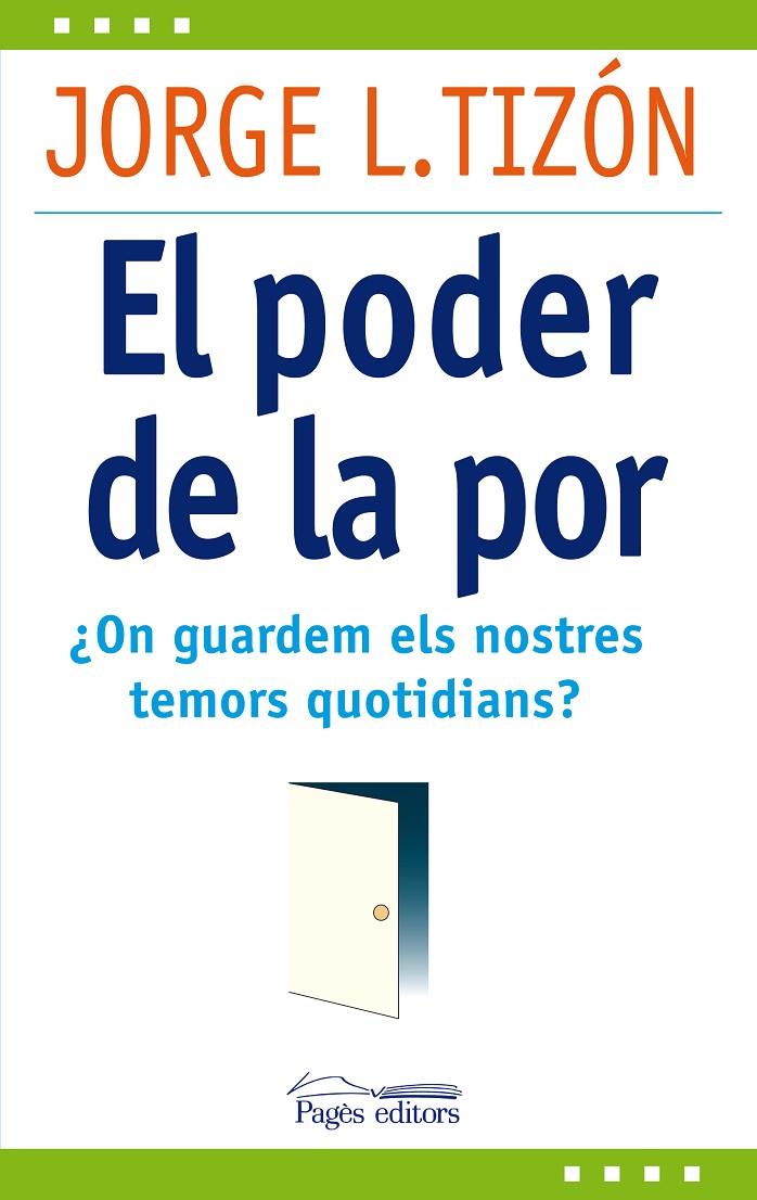 PODER DE LA POR, EL ¿ON GUARDEM ELS NOSTRES TEMORS QUOTIDIAN | 9788499751511 | TIZON, JORGE L.