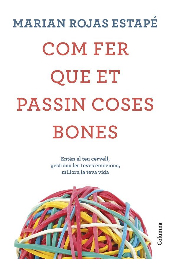 COM FER QUE ET PASSIN COSES BONES | 9788466425209 | ROJAS ESTAPE, MARIAN