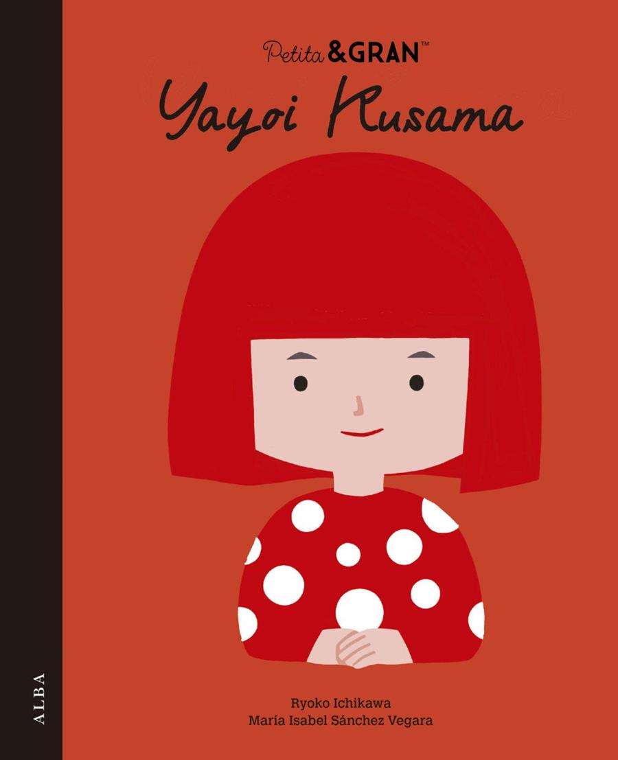 PETITA&GRAN YAYOI KUSAMA(CAT) | 9788411782678 | SÁNCHEZ VEGARA, MARÍA ISABEL / ICHIKAWA, RYOKO (IL·L.)
