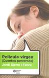 PELICULA VIRGEN (CUENTOS PERVERSOS) | 9788484526254 | SIERRA I FABRA, JORDI