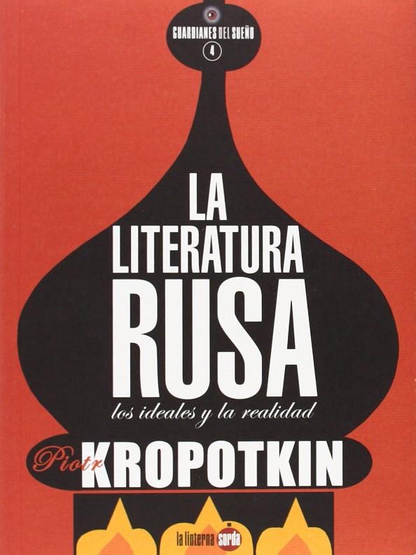 LITERATURA RUSA, LA : LOS IDEALES Y LA REALIDAD | 9788494246623 | KROPOTKIN, PIOTR ALEKSEEVICH