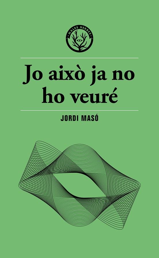 JO AIXÒ JA NO HO VEURÉ | 9791399156911 | MASÓ, JORDI