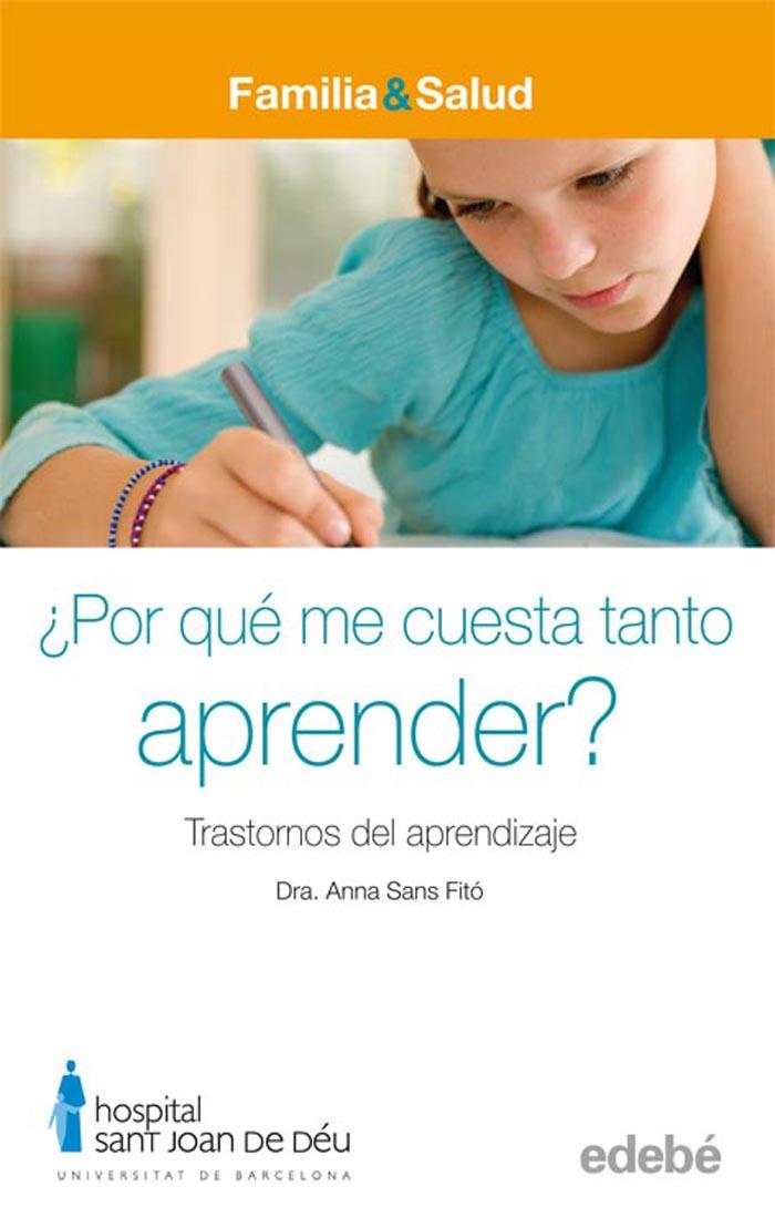 ¿POR QUE ME CUESTA TANTO APRENDER? : TRASTORNOS DEL APRENDIZ | 9788423683031 | SANS FITO, ANNA