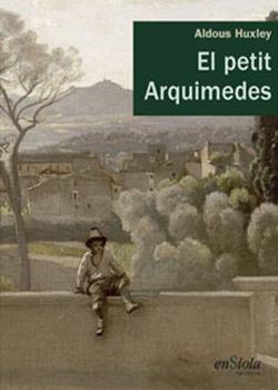 PETIT ARQUIMEDES, EL | 9788493712976 | HUXLEY, ALDOUS