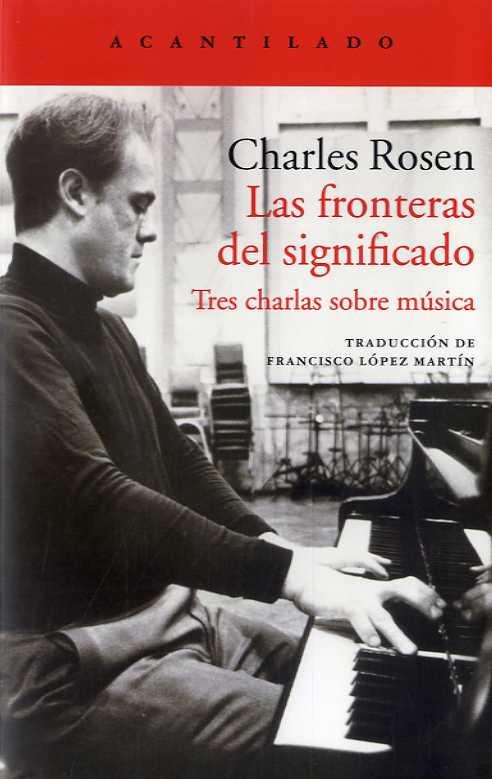 FRONTERAS DEL SIGNIFICADO, LAS. TRES CHARLAS SOBRE MUSICA | 9788416748709 | ROSEN, CHARLES