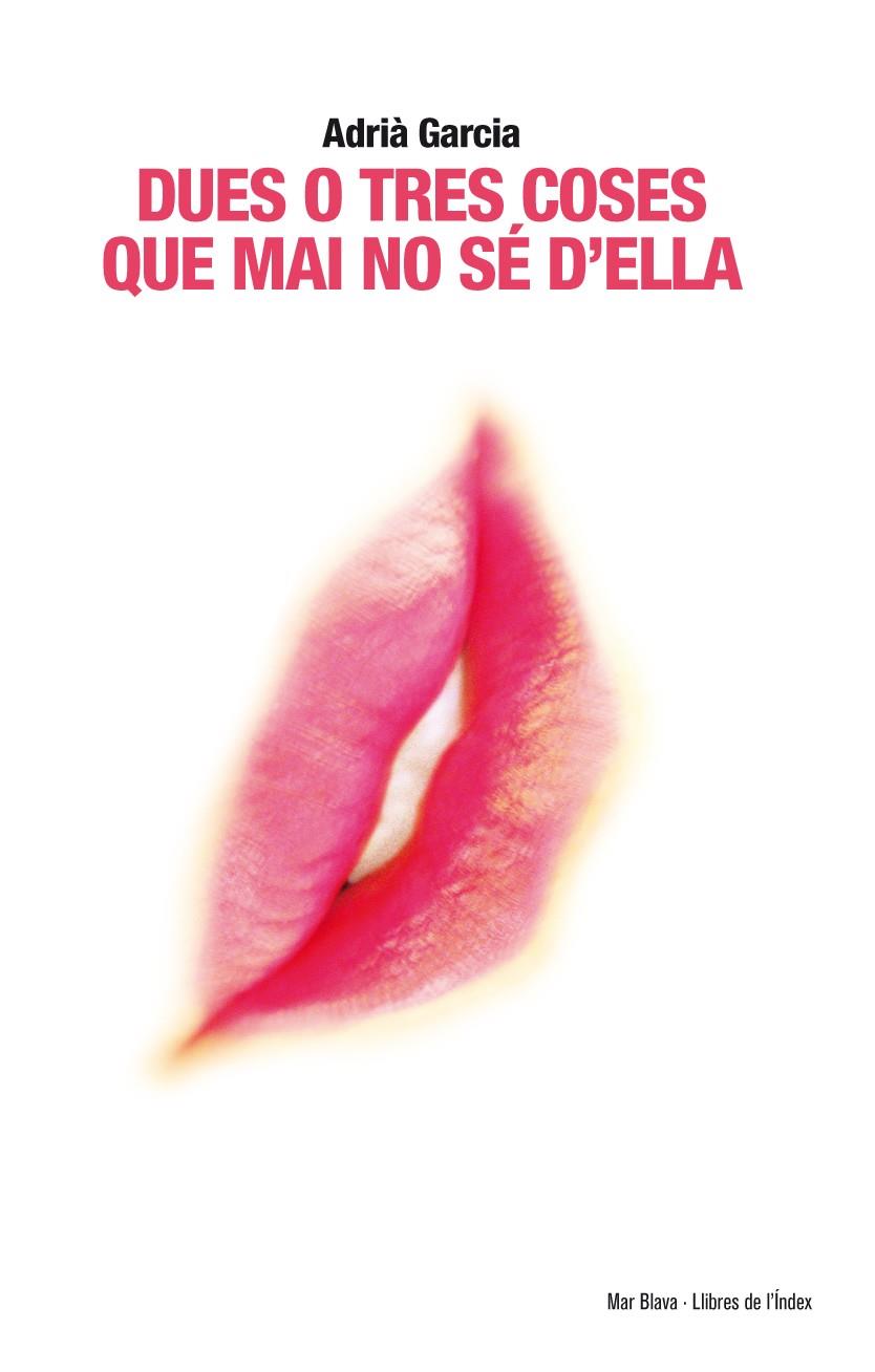 DUES O TRES COSES QUE MAI NO SE D'ELLA | 9788494008801 | GARCIA, ADRIA