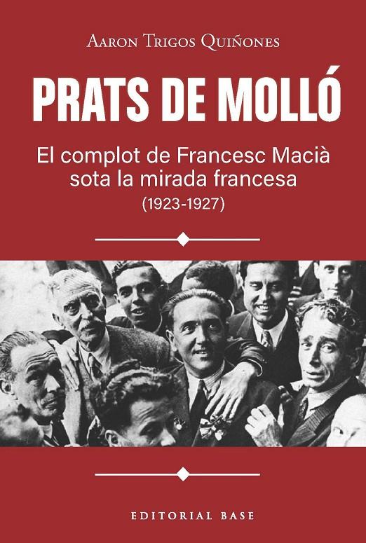PRATS DE MOLLÓ. EL COMPLOT DE FRANCESC MACIÀ SOTA LA MIRADA FRANCESA (1923-1927) | 9791387728618 | TRIGOS QUIÑONES, AARON
