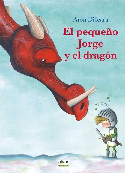 PEQUEÑO JORGE Y EL DRAGON, EL | 9788491421610 | DIJKSTRA, ARON