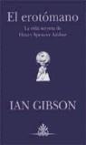 EROTOMANO, EL. LA VIDA SECRETA DE HENRY SPENCER ASHBEE. | 9788466605366 | GISBSON, IAN