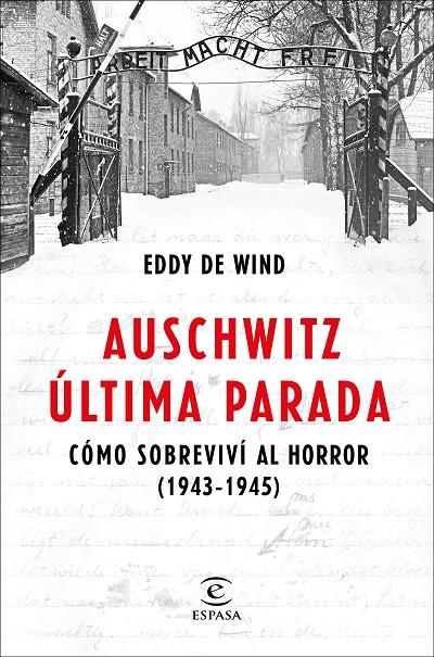 AUSCHWITZ, ULTIMA PARADA. COMO SOBREVIVI AL HORROR (1943-1945) | 9788467057515 | WIND, EDDY DE