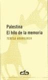 PALESTINA, EL HILO DE LA MEMORIA | 9788493367008 | ARANGUREN AMEZOLA, TERESA