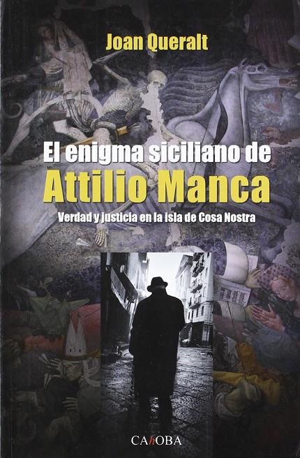 ENIGMA SICILIANO DE ATTILIO MANCA. VERDAD Y JUSTICIA.... | 9788498320664 | QUERALT, JOAN