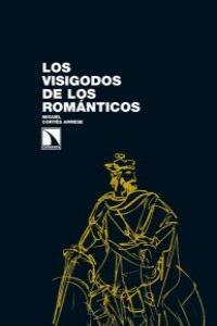 VISIGODOS DE LOS ROMANTICOS, LOS | 9788483196618 | CORTES ARRESE, MIGUEL