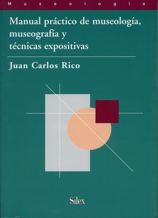 MANUAL PRACTICO DE MUSEOLOGIA, MUSEOGRAFIA Y TECNICAS EXPOSI | 9788477371687 | RICO, JUAN CARLOS