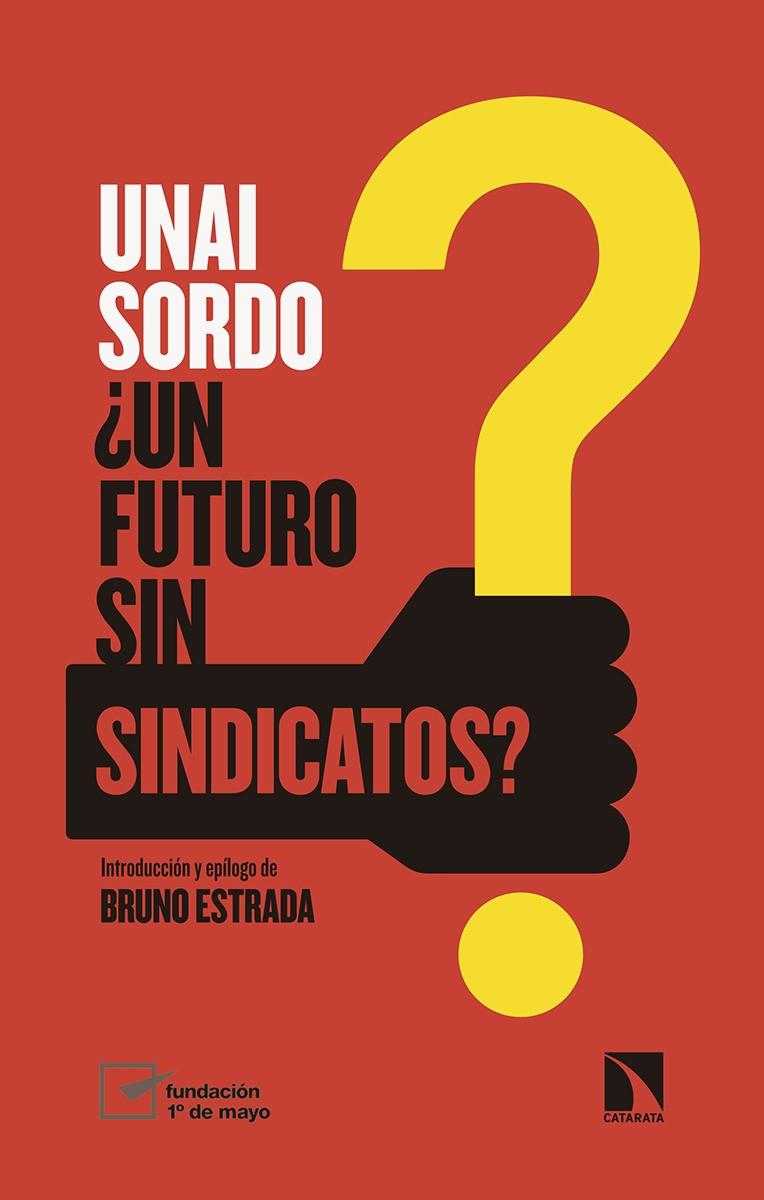 ¿UN FUTURO SIN SINDICATOS? | 9788490977125 | SORDO, UNAI