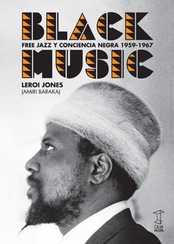 BLACK MUSIC. FREE JAZZ Y CONCIENCIA NEGRA 1959-1967 | 9789871622245 | JONES, LEROI