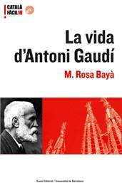 VIDA D'ANTONI GAUDI, LA (CATALA FACIL 10) | 9788497662093 | BAYA, M. ROSA