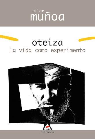 OTEIZA. LA VIDA COMO EXPERIMENTO | 9788496310599 | MUÑOA, PILAR