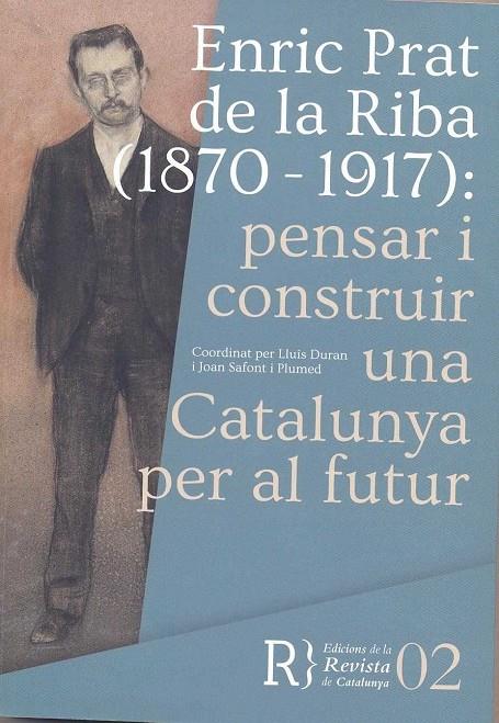 ENRIC PRAT DE LA RIBA, 1870-1917 : PENSAR I CONSTRUIR UNA CATALUNYA PER AL FUTUR | 9788469753583 | DURAN, LLUIS