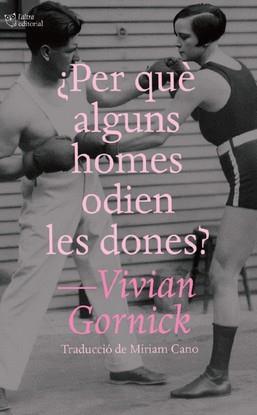 ¿PER QUÈ ALGUNS HOMES ODIEN LES DONES? (CAT) | 9791387672195 | GORNICK, VIVIAN