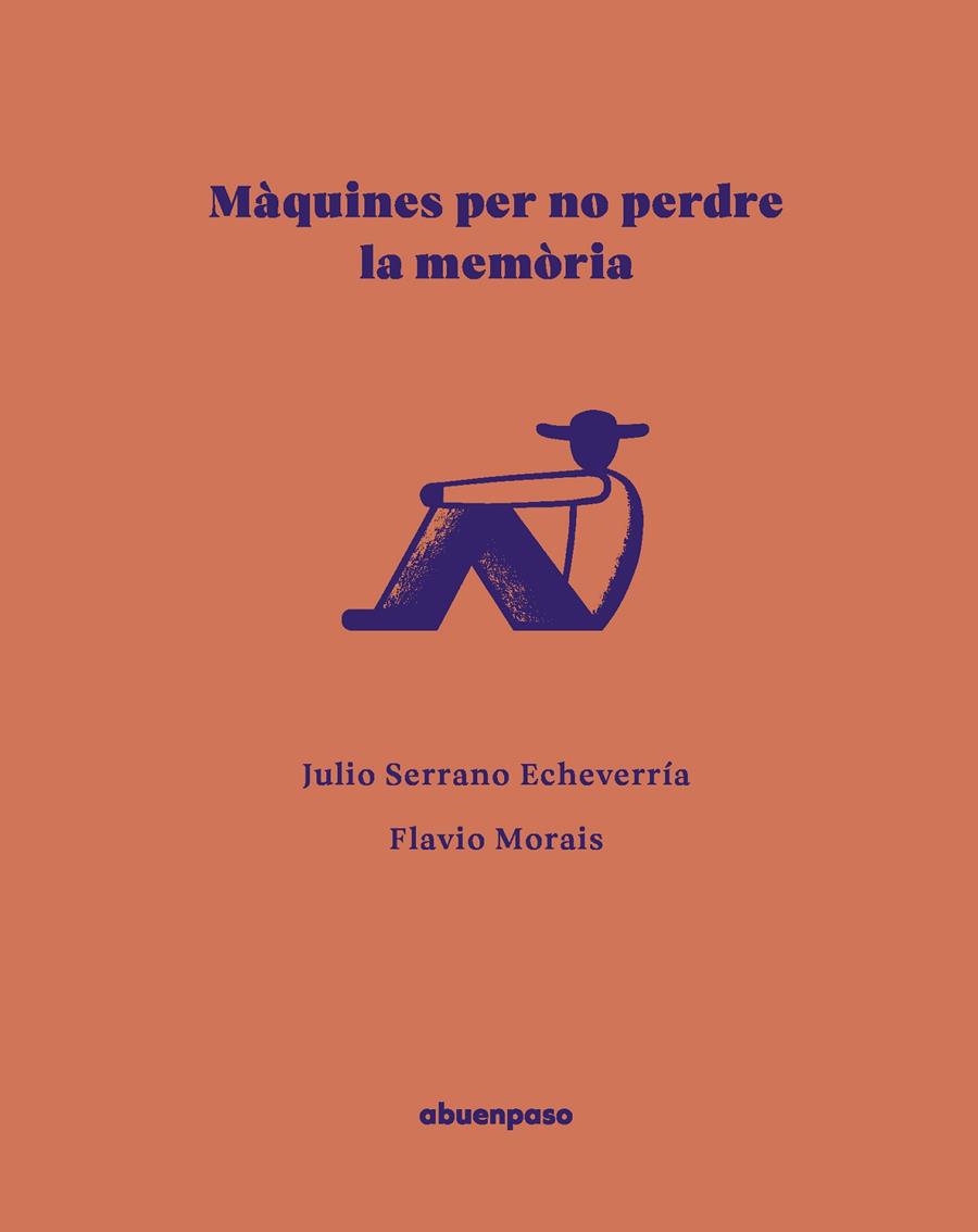 MÀQUINES PER NO PERDRE LA MEMÒRIA (CAT) | 9788410016606 | SERRANO ECHEVERRÍA, JULIO / MORAIS, FLAVIO